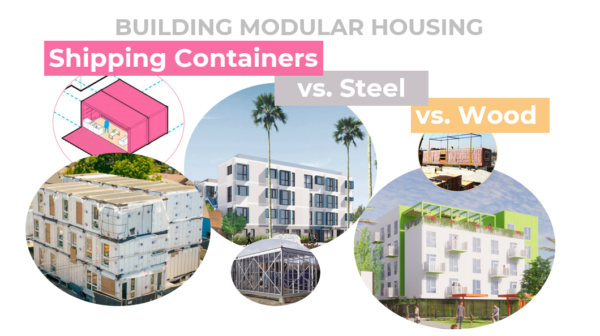 Modular Housing Using Shipping Containers vs. Steel vs. Wood Housing Innovation Collaborative