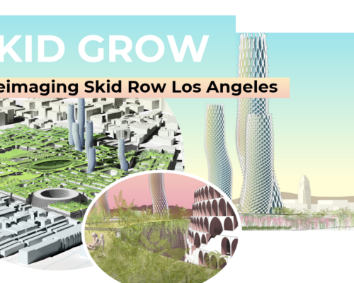 Skid Grow – Reimaging The Skid Row Neighborhood of Los Angeles Housing Innovation Collaborative